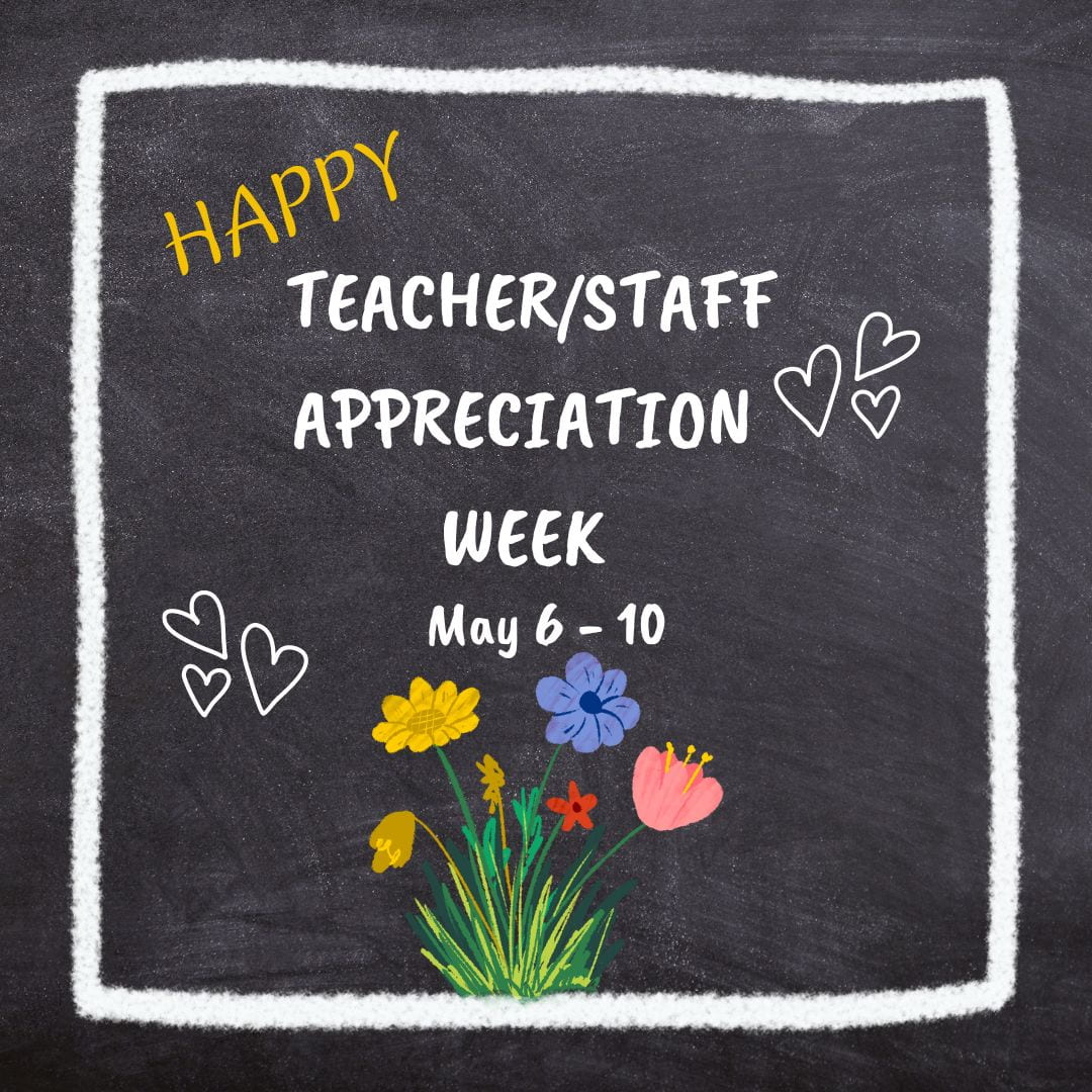 Teacher Appreciation Week May 6 - 10